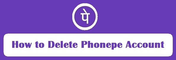 How to delete Phonepe account – 100% Proven Way