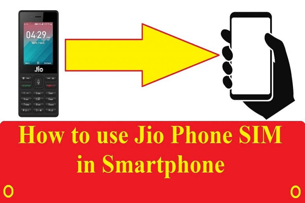 How to use Jio Phone SIM in Smartphone