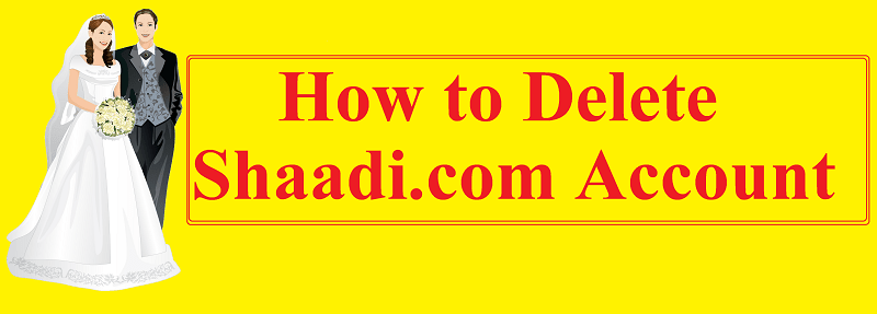 How to Delete Shaadi.com account