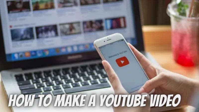 How to make a YouTube video