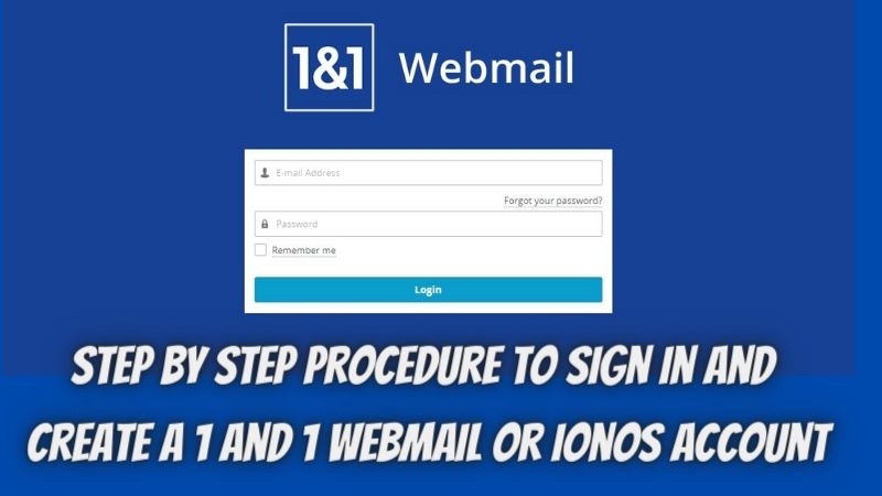 Step by Step procedure to Sign In and Create a 1 and 1 Webmail or ionos account.