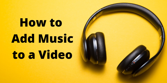 5 Easy Steps on How to Add Music to a Video