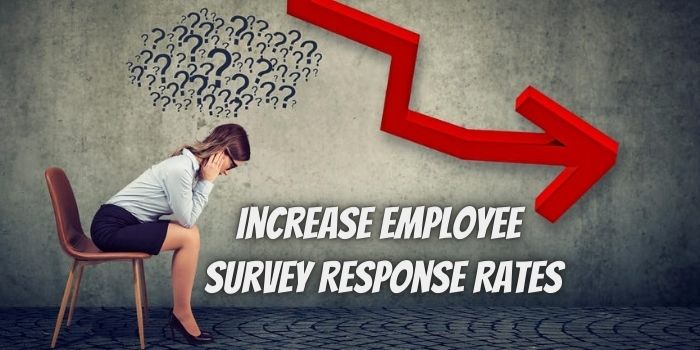 Do You Need to Increase Your Employee Survey Response Rates? Yes, but there’s a Catch