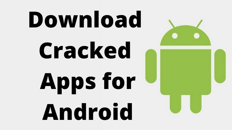 Top 15 Cracked Apps Sites Or Cracked Apk Sites to Download Cracked Apps for Android