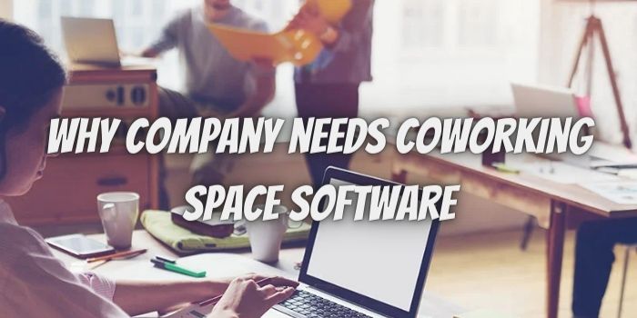5 reasons your company needs coworking space software