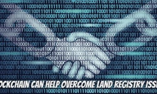 Blockchain Can Help Overcome Land Registry Issues 