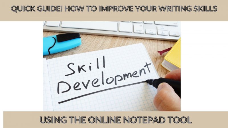Quick Guide! How to Improve Your Writing Skills Using the Online Notepad Tool?