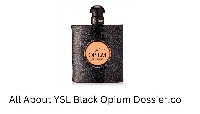 YSL Black Opium Dossier.co: A Complete Review