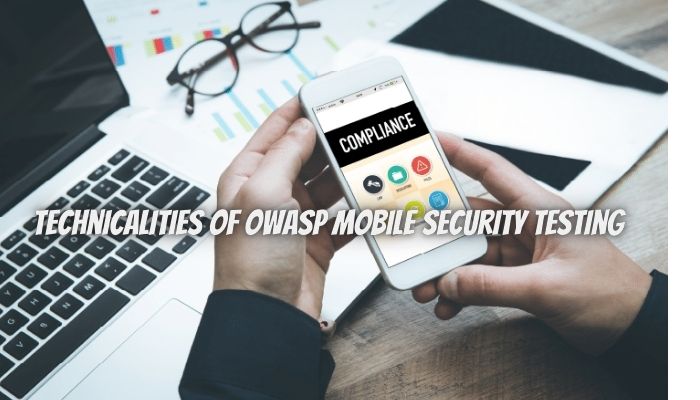 All you need to know about the technicalities of OWASP mobile security testing