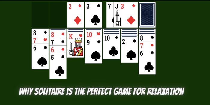 5 Reasons Why Solitaire is the Perfect Game for Relaxation
