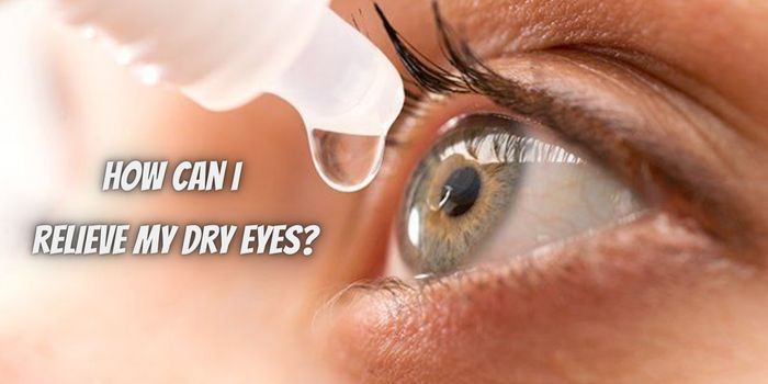 How can I relieve my dry eyes?