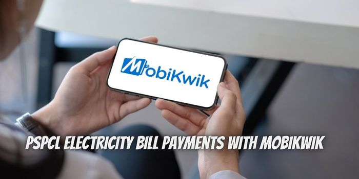 Power Up Your PSPCL Electricity Bill Payments with MobiKwik