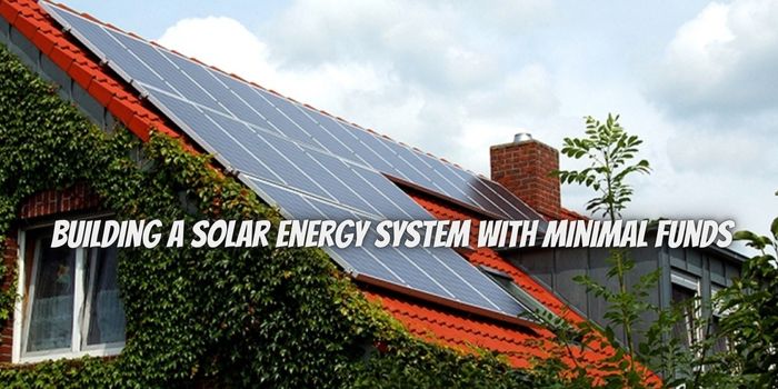 Building a solar energy system with minimal funds: a guide for businesses