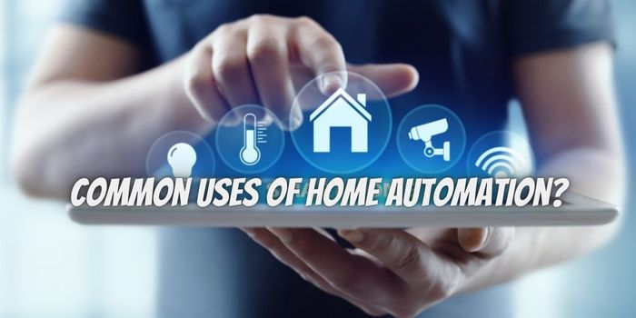 What Are the 3 Common Uses of Home Automation?