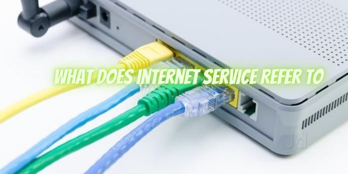 What Does Internet Service Refer to? Understanding the Basics