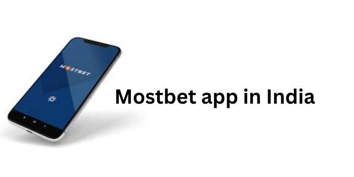 Mostbet : the best app for players from India.