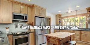 What Elements Make Up the Best Kitchen