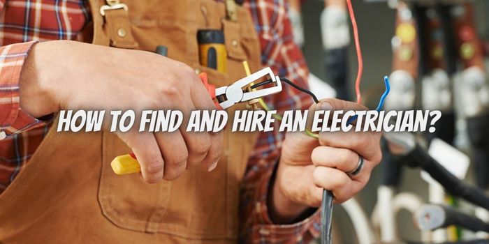 How to Find and Hire an Electrician?