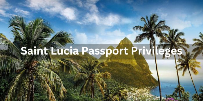 Saint Lucia Passport Privileges- Visa-Free Entry To These Countries