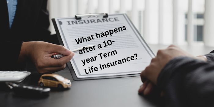 What happens after a 10-year Term Life Insurance?