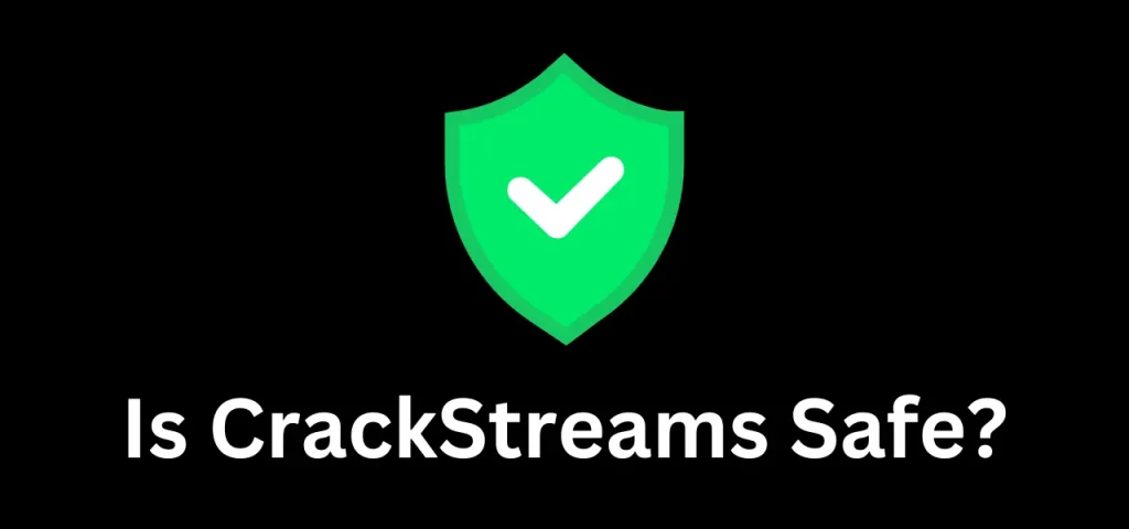 is CrackStream Safe