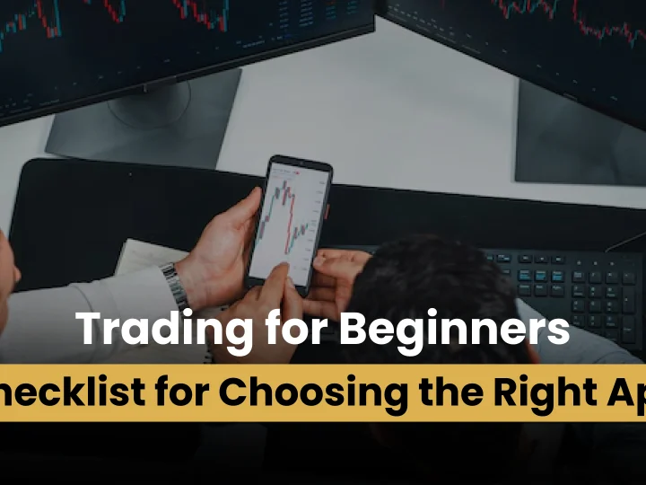 Trading for Beginners: Checklist for Choosing the Right App