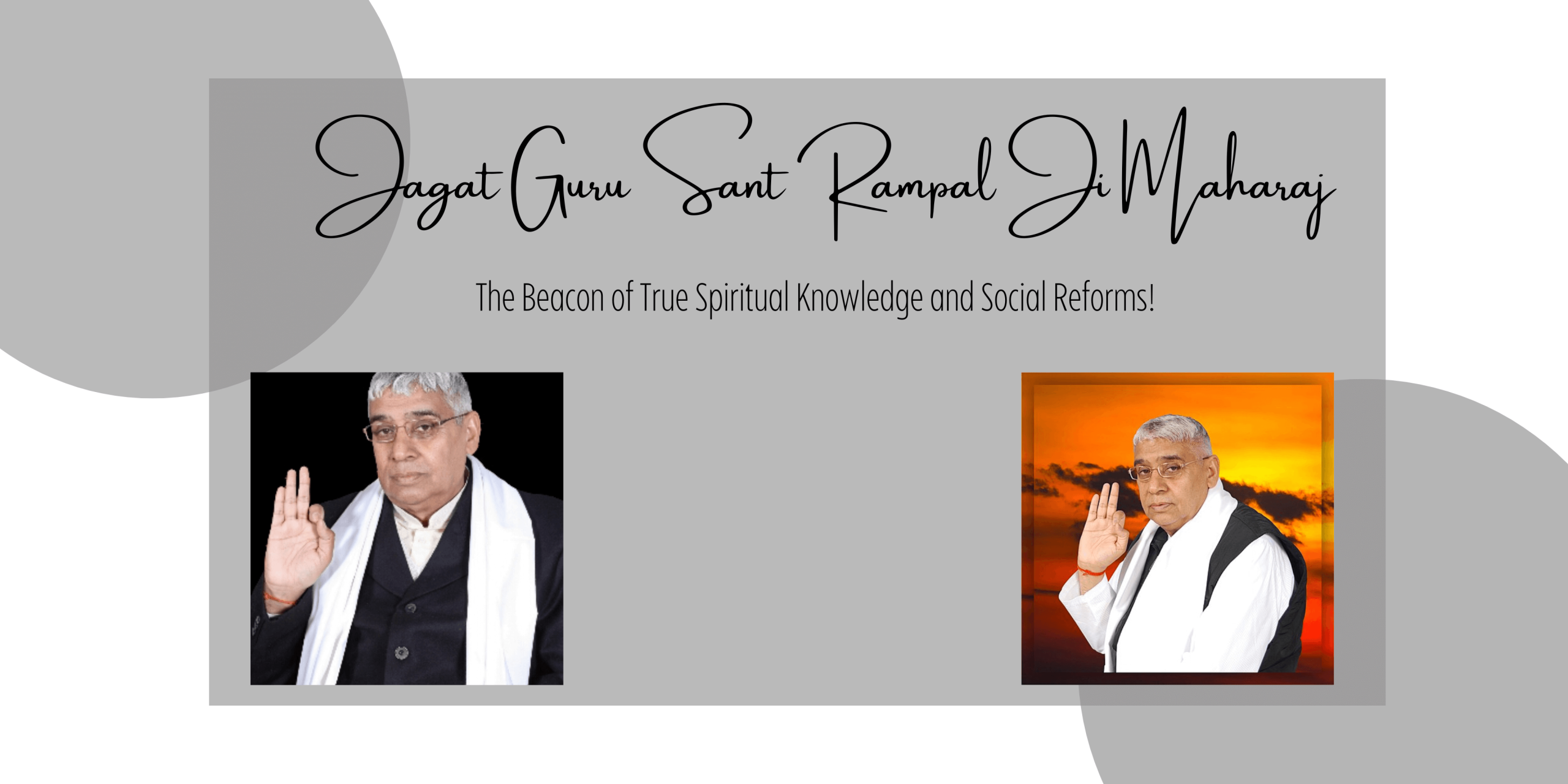 Jagat Guru Sant Rampal Ji Maharaj: The Beacon of True Spiritual Knowledge and Social Reforms!