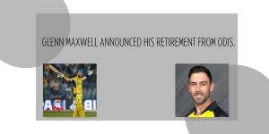 Glenn Maxwell Retires from ODI Cricket End of an Explosive Era