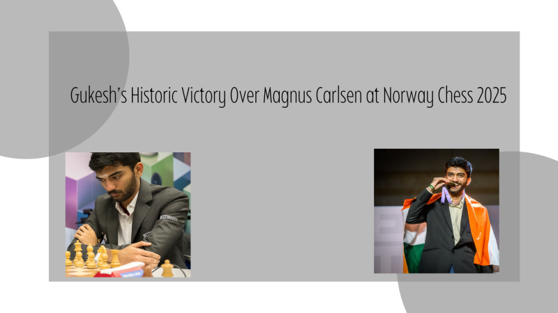 Gukesh’s Historic Victory Over Magnus Carlsen at Norway Chess 2025