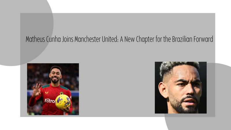 Matheus Cunha Joins Manchester United: A New Chapter for the Brazilian Forward